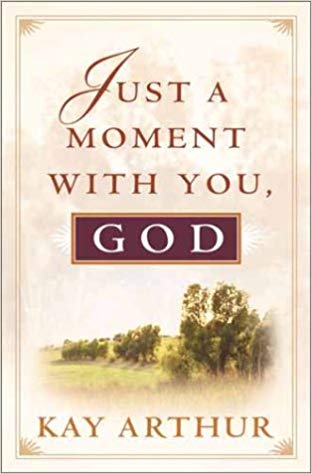 Just A Moment With You, God PB - Kay Arthur